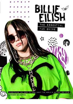 Croft, M: Billie Eilish - The Essential Fan Guide: Everything You Need to Know About the World's Hottest Pop Star (Billie Eilish - The Essential Fan ... need to know about pop's 'Bad Guy' superstar)