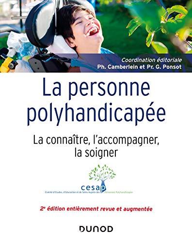 La personne polyhandicapée : la connaître, l'accompagner, la soigner