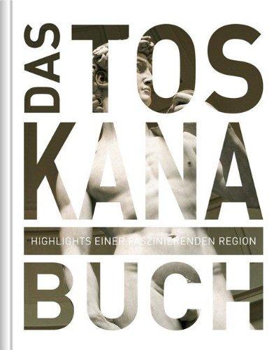 Das Toskana Buch: Highlights einer faszinierenden Region