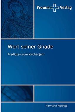 Wort seiner Gnade: Predigten zum Kirchenjahr