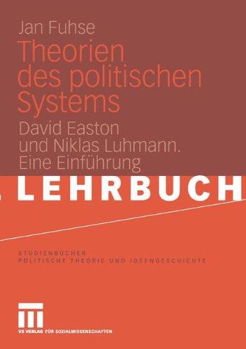 Theorien des politischen Systems: David Easton und Niklas Luhmann. Eine Einführung (Studienbücher Politische Theorie und Ideengeschichte)