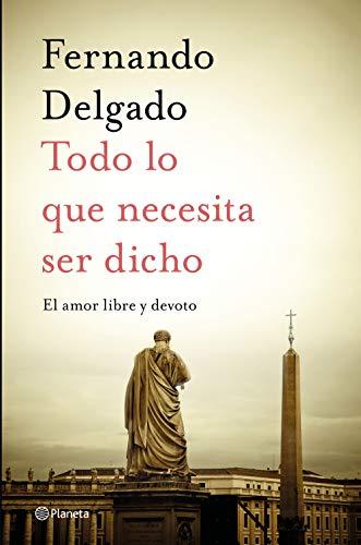 Todo lo que necesita ser dicho: El amor libre y devoto (No Ficción)