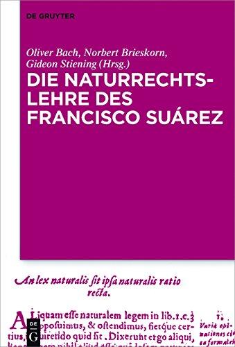 Die Naturrechtslehre des Francisco Suárez: Das Naturrechtsdenken des Francisco Suárez