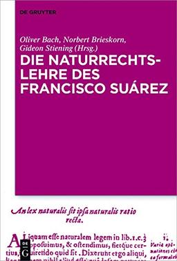 Die Naturrechtslehre des Francisco Suárez: Das Naturrechtsdenken des Francisco Suárez