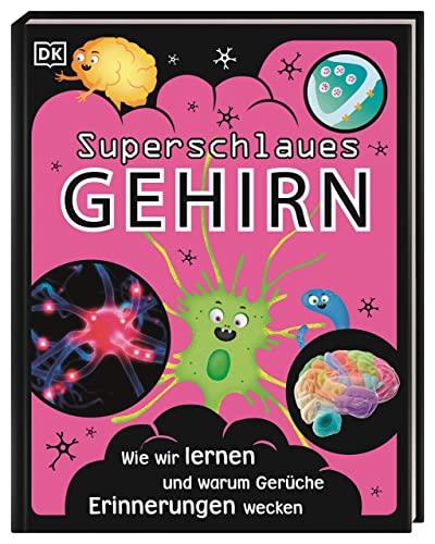 Superschlaues Gehirn: Wie wir lernen und warum Gerüche Erinnerungen wecken. Mit coolem Neon-Cover