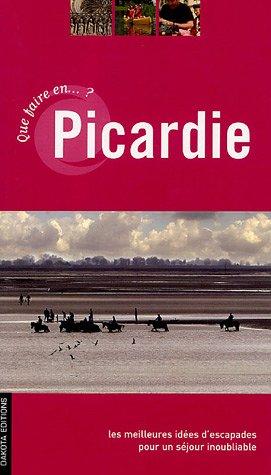 Que faire en Picardie ? : une sélection d'escapades inoubliables