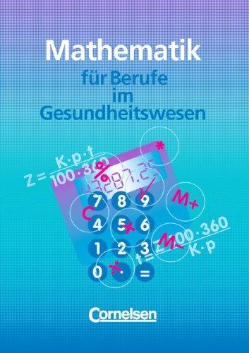 Medizinische Assistenz: Mathematik für Berufe im Gesundheitswesen: Schülerbuch