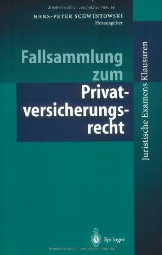 Fallsammlung Zum Privatversicherungsrecht (Juristische Examensklausuren) (German Edition)