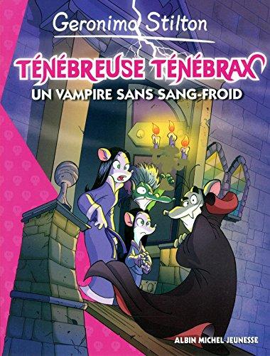 Ténébreuse Ténébrax. Vol. 4. Un vampire sans sang-froid