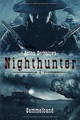 Anton Serkalows Nighthunter: Sammelband 1