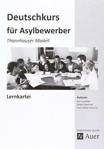 Lernkartei Deutschkurs für Asylbewerber: Thannhauser Modell (Alle Klassenstufen)