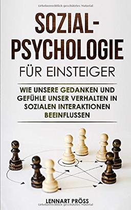 Sozialpsychologie für Einsteiger: Wie unsere Gedanken und Gefühle unser Verhalten in sozialen Interaktionen beeinflussen