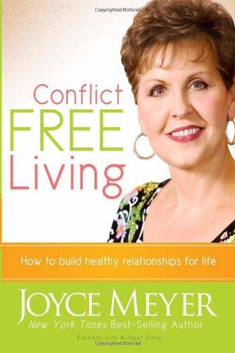 Conflict Free Living: How to Build Healthy Relationships for Life