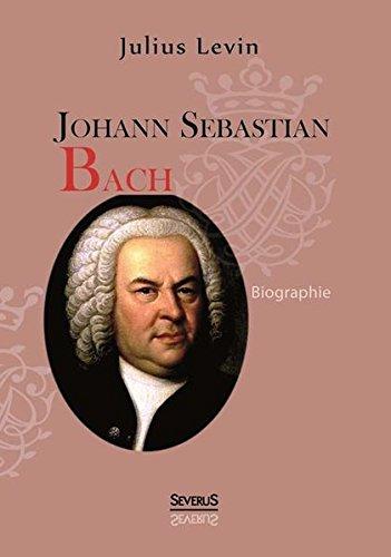 Johann Sebastian Bach. Biographie