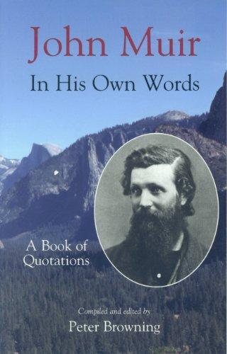 John Muir in His Own Words: A Book of Quotations