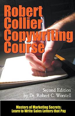 The Robert Collier Copywriting Course: Second Edition (Masters of Copywriting)