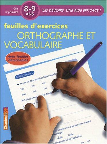 Orthographe et vocabulaire, 8-9 ans, CE2-3e primaire : feuilles d'exercices