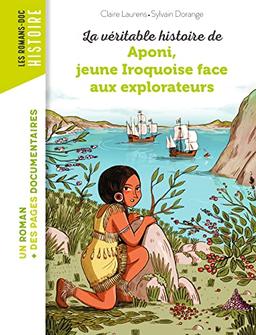 La véritable histoire de Aponi, jeune Iroquoise face aux explorateurs