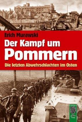 Der Kampf um Pommern: Die letzten Abwehrschlachten im Osten