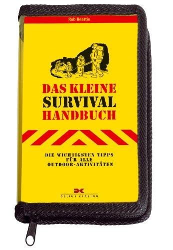 Das kleine Survival-Handbuch: Die wichtigsten Tipps für alle Outdoor-Aktivitäten