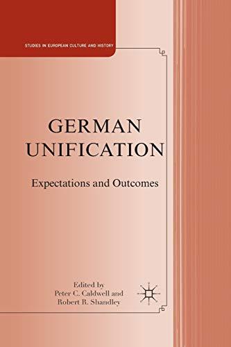 German Unification: Expectations and Outcomes (Studies in European Culture and History)