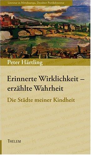 Erinnerte Wirklichkeit - erzählte Wahrheit: Die Städte meiner Kindheit