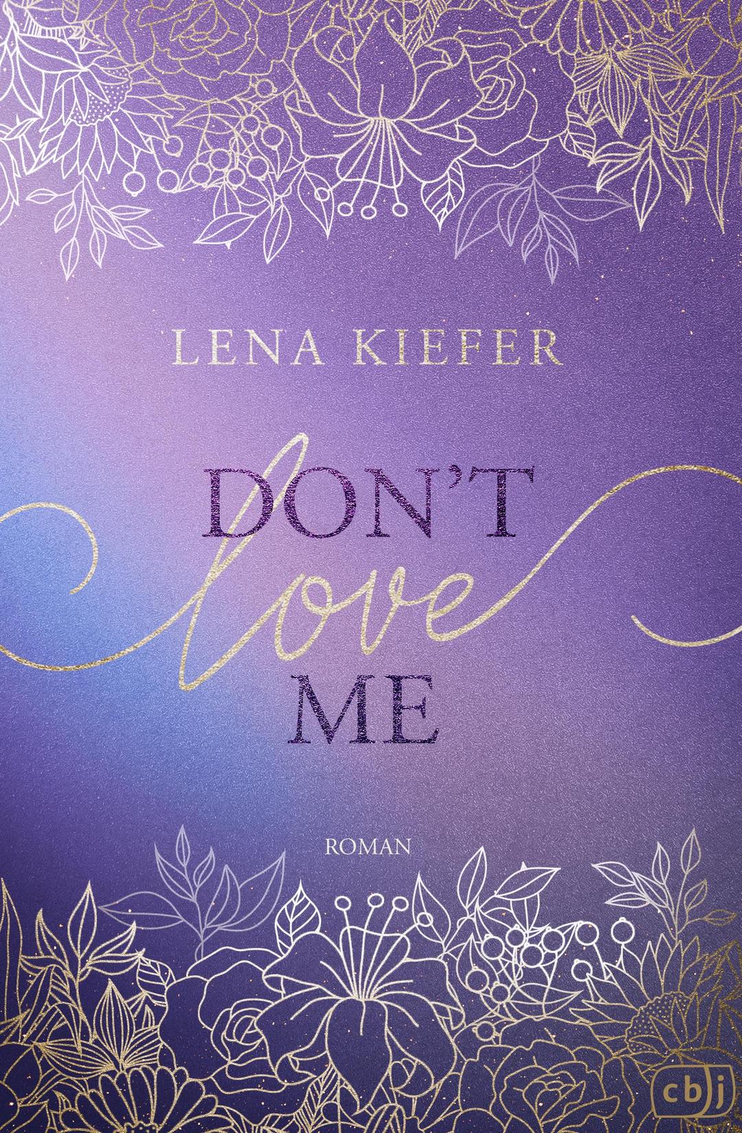 Don’t LOVE Me: Der fesselnde Auftakt zur romantischen New-Adult-Trilogie der Spiegel-Bestsellerautorin (Die Don’t-Love-Me-Reihe, Band 1)