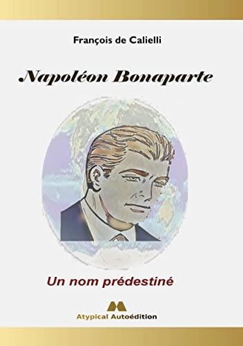 Napoléon Bonaparte : Un nom prédestiné