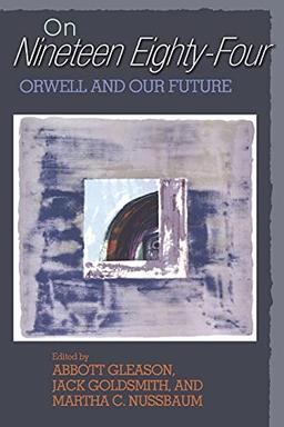 On Nineteen Eighty-Four: Orwell and Our Future