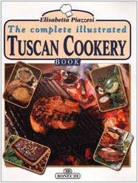 The Complete Illustrated Book of Tuscan Cookery (Art of Cookery)