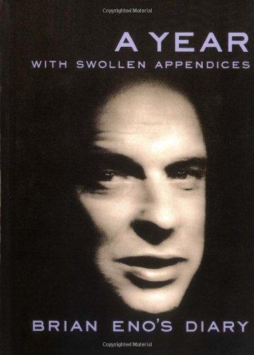 A Year With Swollen Appendices: The Diary of Brian Eno