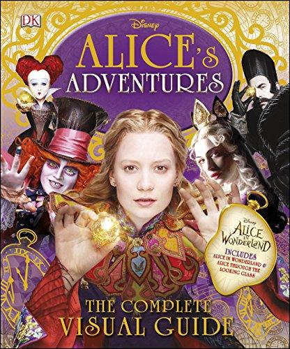 Alice's Adventures: The Complete Visual Guide (Disney Alice/Looking Glass)