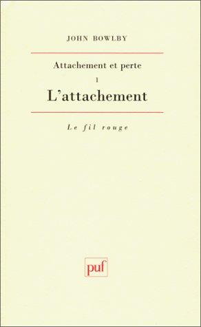 L'ATTACHEMENT ET PERTE. Tome 1, l'attachement, 3ème édition 1996