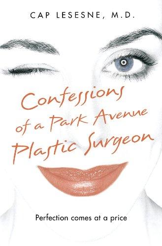 Confessions of a Park Avenue Plastic Surgeon