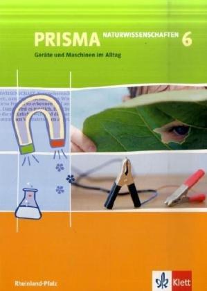 Prisma Naturwissenschaften. Ausgabe für Rheinland-Pfalz. Themenhefte: Prisma Naturwissenschaften, Ausgabe Rheinland-Pfalz : 6. Schuljahr, Geräte und Maschinen im Alltag