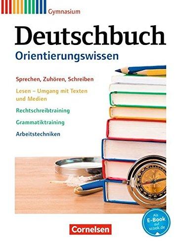 Deutschbuch Gymnasium - Zu Allgemeine Ausgabe - Neubearbeitung, Hessen, Niedersachsen, Nordrhein-Westfalen, Rheinland-Pfalz: Deutschbuch Gymnasium - ... Schuljahr - Orientierungswissen: Schülerbuch