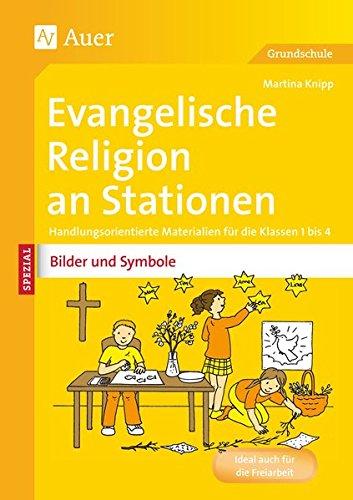 Ev. Religion an Stationen Spezial Bilder & Symbole: Handlungsorientierte Materialien für die Klassen 1 bis 4 (Stationentraining Grundschule Evang. Religion)