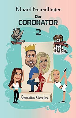 Der CORONATOR 2: Eine Familien-Satire zum Kaputtlachen (Quarantäne-Chroniken)