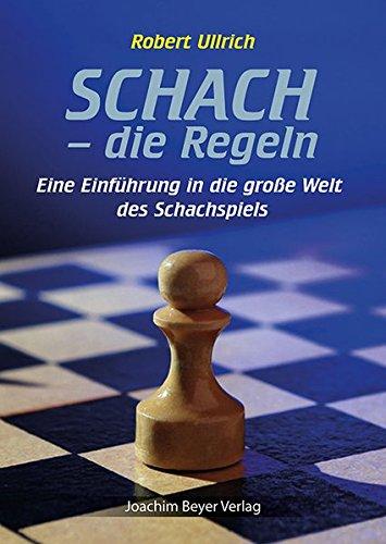 Schach - die Regeln: Eine Einführung in die große Welt des Schachspiels