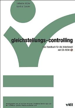 Gleichstellungs-Controlling. Das Handbuch für die Arbeitswelt mit CD- ROM