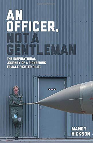 An Officer, Not a Gentleman: The inspirational journey of a pioneering female fighter pilot