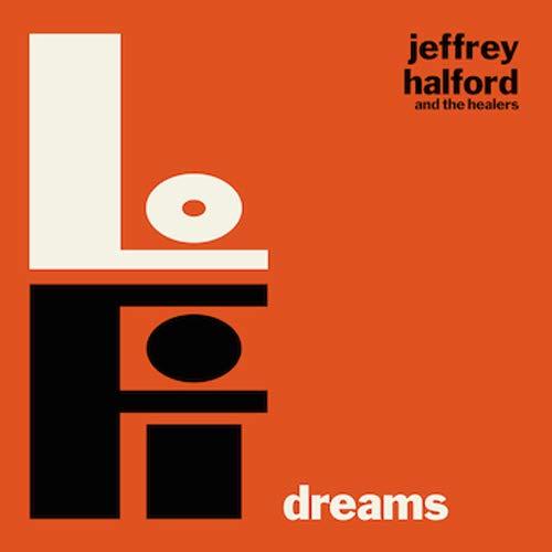 Jeffrey Halford & The Healers - Lo-Fi Dreams