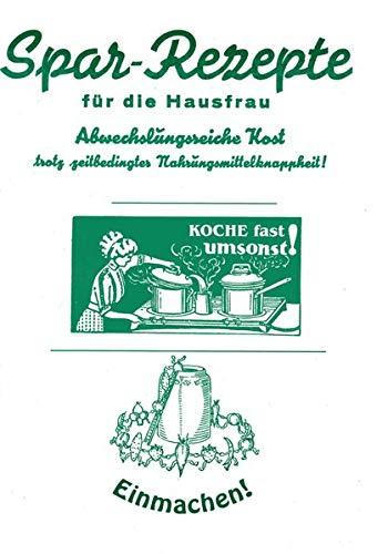 Spar-Rezepte - Koche fast umsonst - Einmachen - Kriegsküche – Kriegsrezepte