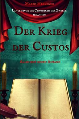 Der Krieg der Custos: Alles hat einen Anfang (Prequel zu den Chroniken der Zwerge, Band 1)