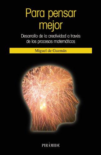 Para pensar mejor : desarrollo de la creatividad a través de los procesos matemáticos (Ciencia Hoy)