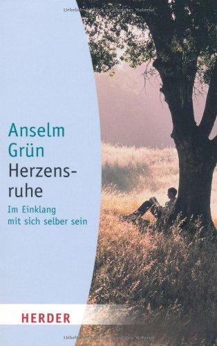 Herzensruhe: Im Einklang mit sich selber sein (HERDER spektrum)