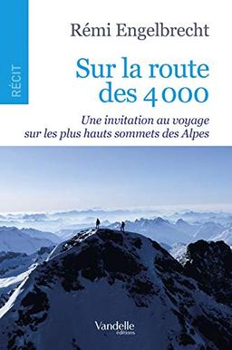 Sur la route des 4.000 : une invitation au voyage sur les plus hauts sommets des Alpes