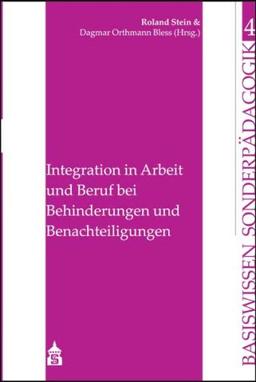 Integration in Arbeit und Beruf bei Behinderungen und Benachteiligungen