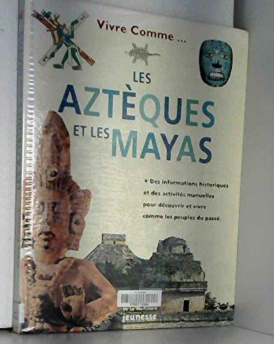 Vivre comme les Aztèques et les Mayas