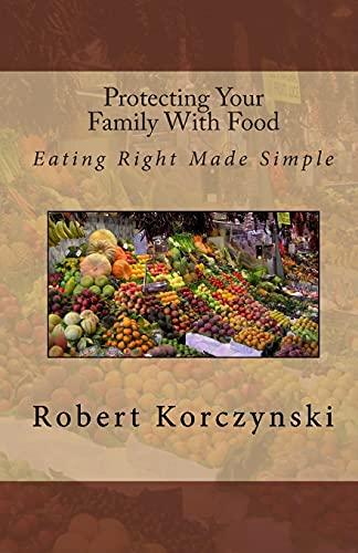 Protecting Your Family With Food: Eating Right Made Simple